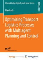 Optimizing Transport Logistics Processes with Multiagent Planning and Control 365814002X Book Cover