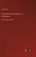 Zeitschrift für Stenographie und Orthographie: Vierter Jahrgang 1856 3368015133 Book Cover