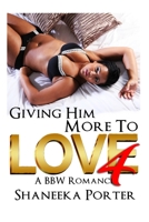 Giving Him More To Love 4: A BBW Romance 1693220539 Book Cover