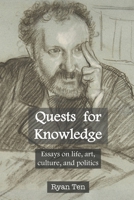 Quests for Knowledge: Essays on life, art, culture, and politics B0FKZCV652 Book Cover