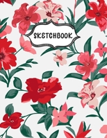 Sketchbook: Sketching Book To Practice Drawing & Doodling, Artist Paint Pad, Large Blank Pages (8.5 x 11 in), Red Flowers 1712195301 Book Cover