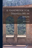 A Handbook for Travellers in Spain 3847218417 Book Cover