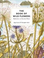 The Book of Wild Flowers: Reflections on Favorite Plants 0500027064 Book Cover