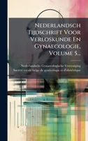 Nederlandsch Tijdschrift Voor Verloskunde En Gynaecologie, Volume 5... (Dutch Edition) 1024581063 Book Cover