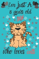 i'm just a 8 years old girl who loves cats: Notebook journal ,Wide Blank Lined Workbook for gift a birthday for Kids Students Girls for School for ... 110 lined pages, 6x9, Soft Cover, Glossy Finish. B084P854T7 Book Cover