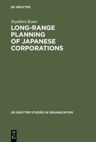 Long-Range Planning of Japanese Corporations (De Gruyter Studies in Organization) 3110129140 Book Cover