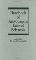 Handbook of Amyotrophic Lateral Sclerosis (Neurological Disease and Therapy) 0824786106 Book Cover