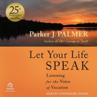 Let Your Life Speak: Listening for the Voice of Vocation, 25th Anniversary Edition: (Large Print Format) B0D6P46TRM Book Cover