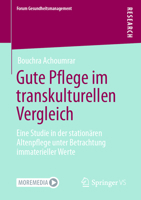 Gute Pflege Im Transkulturellen Vergleich: Eine Studie in Der Stationären Altenpflege Unter Betrachtung Immaterieller Werte 3658411651 Book Cover