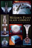 The Meriden Flint Glass Company: An Abundance of Glass 160949492X Book Cover