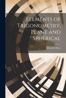 Elements of Trigonometry, Plane and Spherical 1022064509 Book Cover