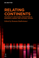 Relating Continents: Coloniality and Global Encounters in Romance Literary and Cultural History 3110796198 Book Cover
