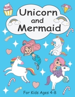 Unicorn and Mermaid Coloring Book for Kids Ages 4-8: +30 Cute, Unique Coloring Pages for girls, A Magical Unicorn and Mermaid Coloring Book for Girls. B08P1RKV2R Book Cover