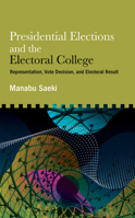 Presidential Elections and the Electoral College: Representation, Vote Decision, and Electoral Result B0H2X8X2RT Book Cover