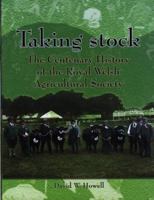 Taking Stock: The Centenary History of the Royal Welsh Agricultural Society 0708318258 Book Cover