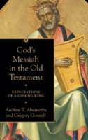 God's Messiah in the Old Testament: Expectations of a Coming King 154096356X Book Cover