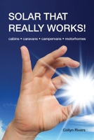 Solar That Really Works!: cabins - caravans - campervans - motorhomes 0648319032 Book Cover
