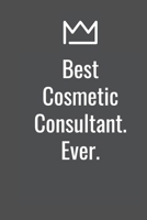 Best Cosmetic Consultant. Ever. 1652743308 Book Cover