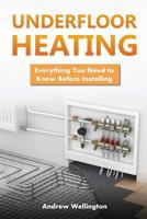 Underfloor Heating: Everything You Need to Know Before Installing 1974081133 Book Cover
