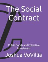The Social Contract: Public Goods and Collective Investment (Wealth and the Global Economy: How Prosperity Devours Itself) B0G4GRMSXT Book Cover