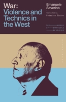 War: Violence and Technics in the West (The Works of Emanuele Severino) 1350543519 Book Cover