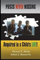 Pieces Never Missing: Required in a Child's Life 1499342349 Book Cover