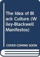 The Idea of Black Culture 0631228594 Book Cover