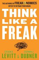 Think Like a Freak 0062218336 Book Cover
