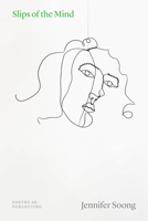 Slips of the Mind: Poetry as Forgetting (Thinking Literature) 0226839907 Book Cover