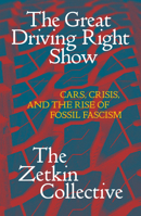 The Great Driving Right Show: Cars, Climate Collapse and the Inverted Crisis B0FN3GGSVC Book Cover