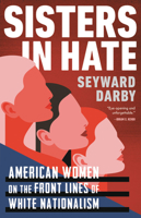 Sisters in Hate: American Women on the Front Lines of White Nationalism 0316487783 Book Cover