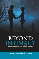 Beyond Intimacy: Finding true love in a fake society 1798589702 Book Cover