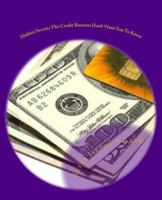 Hidden Secrets the Credit Bureaus Don't Want You to Know: An Insider's Guide to Building and Maintaining Excellent Credit in Today's Economy 149475259X Book Cover