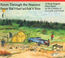 Byron Through the Seasons: A Dene-English Story Book 1895618339 Book Cover