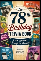 The 78th Birthday Trivia Book: A Fun Journey Through the Decades B0H44MHK6G Book Cover