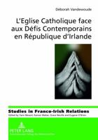 L'Eglise Catholique Face Aux Défis Contemporains En République d'Irlande: Redéfinition d'Une Institution Désacralisée 3631618972 Book Cover