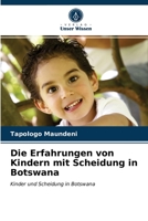 Die Erfahrungen von Kindern mit Scheidung in Botswana 6203235253 Book Cover