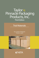 Taylor V. Pinnacle Packaging Products, Inc.: Trial Materials 1601564457 Book Cover