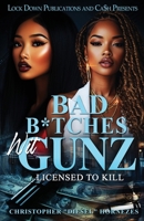 Bad B*tches Wit Gunz : Licensed to Kill 1965448380 Book Cover