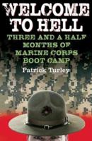 Welcome to Hell: Three and a Half Months of Marine Corps Boot Camp 1933909218 Book Cover