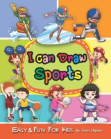 I Can Draw Sports : For Kids, Football, Baseball, Soccer, Basketball, Tennis, Hockey - Activity Book 167620718X Book Cover