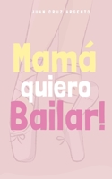 Mam� quiero Bailar! (Versi�n para Ni�as - Edici�n Internacional) 1006960953 Book Cover