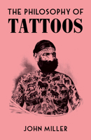 The Philosophy of Tattoos 0712353089 Book Cover