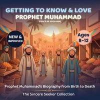 Getting to Know and Love Prophet Muhammad : Your Very First Introduction to Prophet Muhammad 1735816787 Book Cover