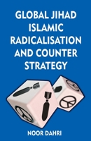 Global Jihad, Islamic Radicalisation and Counter Strategy 9388161696 Book Cover