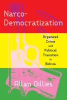 Narco-Democratization: Organized Crime and Political Transition in Bolivia 0822967987 Book Cover