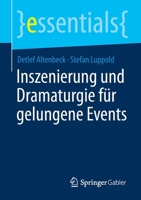 Inszenierung und Dramaturgie für gelungene Events (essentials) 3658403551 Book Cover