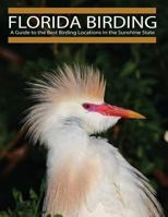 Florida Birding: A Guide to the Best Birding Locations in the Sunshine State 1546409076 Book Cover