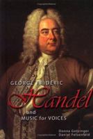 George Frideric Handel and Music for Voices (Masters of Music) 1931798230 Book Cover