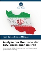 Analyse der Kontrolle der CO2-Emissionen im Iran: Kontrolle der CO2-Emissionen zur Verhinderung der globalen Erwärmung (German Edition) 6206835618 Book Cover